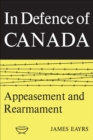In Defence of Canada Volume II : Appeasement and Rearmament - eBook