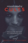 Misunderstanding Cults : Searching for Objectivity in a Controversial Field - eBook