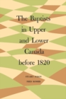 The Baptists in Upper and Lower Canada before 1820 - eBook