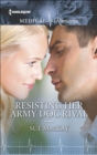 Resisting Her Army Doc Rival - eBook