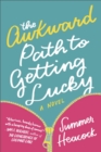 The Awkward Path to Getting Lucky : A Novel - eBook
