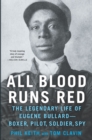 All Blood Runs Red : The Legendary Life of Eugene Bullard-Boxer, Pilot, Soldier, Spy - eBook