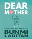 Dear Mother : Poems on the Hot Mess of Motherhood - eBook