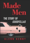 Made Men : The Story of Goodfellas - eBook
