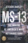MS-13 : The Making of America's Most Notorious Gang - eBook