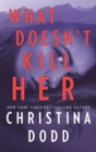 What Doesn't Kill Her - eBook