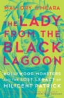 The Lady from the Black Lagoon : Hollywood Monsters and the Lost Legacy of Milicent Patrick - eBook