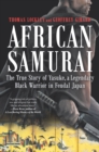 African Samurai : The True Story of Yasuke, a Legendary Black Warrior in Feudal Japan - eBook