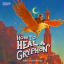 How to Heal a Gryphon - eAudiobook