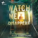 Watch Me Disappear - eAudiobook