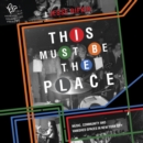 This Must Be the Place : Music, Community and Vanished Spaces in New York City - eAudiobook
