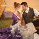 His Maddening Matchmaker - eAudiobook