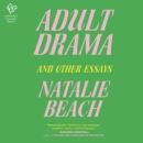 Adult Drama : And Other Essays - eAudiobook