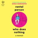 Rental Person Who Does Nothing : The True Adventures of Japan"s Do-Nothing Rental Person - eAudiobook