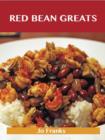 Red Bean Greats: Delicious Red Bean Recipes, The Top 55 Red Bean Recipes - eBook