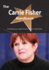 The Carrie Fisher Handbook - Everything you need to know about Carrie Fisher - eBook