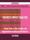 Business Impact Analysis - Simple Steps to Win, Insights and Opportunities for Maxing Out Success - eBook