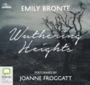 Wuthering Heights : Performed by Joanne Froggatt - Book
