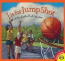 J is for Jump Shot: A Basketball Alphabet - eBook