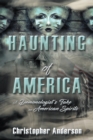 Haunting of America : A Demonologist's Take on American Spirits - eBook