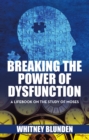 Breaking the Power of Dysfunction : A Lifebook on the Study of Moses - eBook