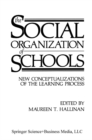 The Social Organization of Schools : New Conceptualizations of the Learning Process - eBook