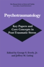 Psychotraumatology : Key Papers and Core Concepts in Post-Traumatic Stress - eBook