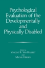 Psychological Evaluation of the Developmentally and Physically Disabled - eBook