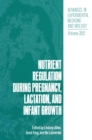 Nutrient Regulation during Pregnancy, Lactation, and Infant Growth - eBook