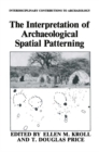 The Interpretation of Archaeological Spatial Patterning - eBook