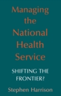 Managing the National Health Service : Shifting the frontier? - eBook