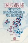 Drug Misuse : Prevention, harm minimization and treatment - eBook