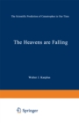 The Heavens Are Falling : The Scientific Prediction of Catastrophes in Our Time - eBook