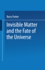 Invisible Matter and the Fate of the Universe - eBook