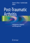 Post-Traumatic Arthritis : Pathogenesis, Diagnosis and Management - eBook