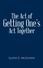 The Act of Getting One'S Act Together - eBook