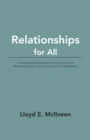 Relationships for All : A Comprehensive Perspective on Gaining and Maintaining Better Communication for Compatibility - eBook