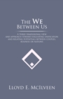 The We Between Us : A Three Dimensional View and Approach Toward Evaluating Unification and Relating Potentials Between Couples, Business or Nations - eBook
