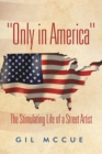 "Only in America" : The Stimulating Life of a Street Artist - eBook