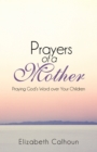Prayers of a Mother : Praying God'S Word over Your Children - eBook