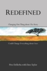 Redefined : Changing One Thing About This Story Could Change Everything About Yours - eBook