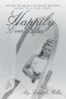 Happily Ever After : This Isn't the End, but the Greatest Beginning - eBook