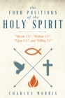 The Four Positions of the Holy Spirit : "Beside Us", "Within Us", "Upon Us", and "Filling Us" - eBook