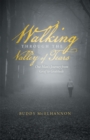 Walking Through the Valley of Tears : One Man's Journey from Grief to Gratitude - eBook