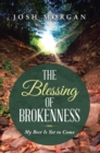 The Blessing of Brokenness : My Best Is yet to Come - eBook
