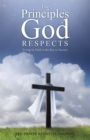 The Principles God Respects : Living by Faith Is the Key to Success - eBook