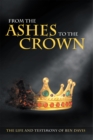 From the Ashes to the Crown : The Life and Testimony of Ben Davis - eBook