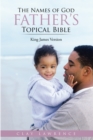 The Names of God Father'S Topical Bible : King James Version - eBook