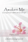 Awaken Me : Growing Deeper in Bible Study and Prayer - eBook