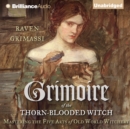 Grimoire of the Thorn-Blooded Witch : Mastering the Five Arts of Old World Witchery - eAudiobook